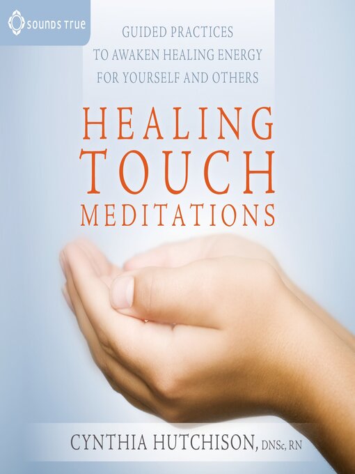 Title details for Healing Touch Meditations by Cynthia Hutchison, DNSc, RN - Available